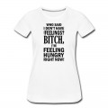 Women's who said i dont have any feelings?.... T-Shirt