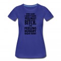 Women's who said i dont have any feelings?.... T-Shirt