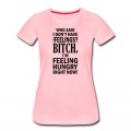 Women's who said i dont have any feelings?.... T-Shirt